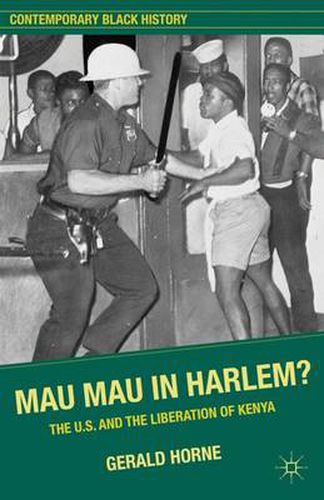 Cover image for Mau Mau in Harlem?: The U.S. and the Liberation of Kenya