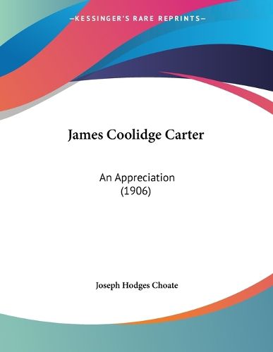 Cover image for James Coolidge Carter: An Appreciation (1906)