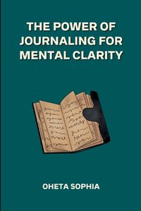 Cover image for The Power of Journaling for Mental Clarity