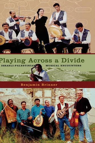 Cover image for Playing across a Divide: Playing across a Divide: Musical Border Crossings in Israel and the West Bank