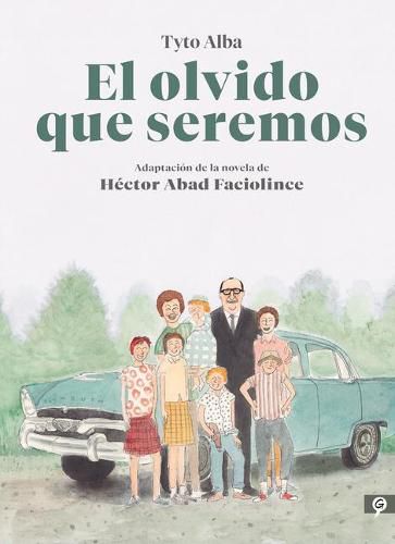 Cover image for El olvido que seremos (novela grafica) / Memories of My Father. Graphic Novel