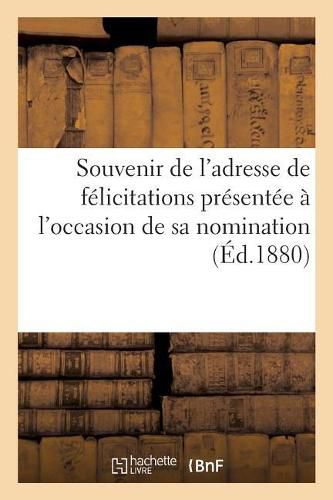Cover image for Souvenir de l'adresse de felicitations presentee a M. Paul Dupont: a l'occasion de sa nomination