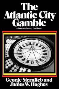 Cover image for The Atlantic City Gamble: A Twentieth Century Fund Report