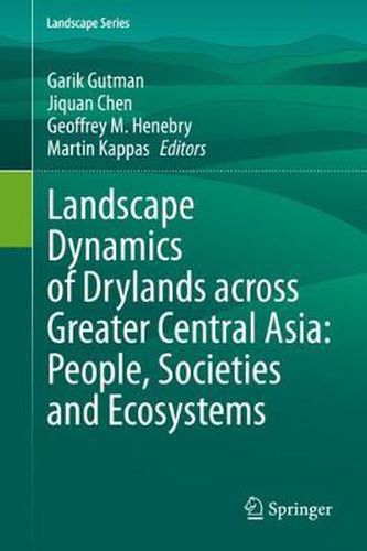 Cover image for Landscape Dynamics of Drylands across Greater Central Asia: People, Societies and Ecosystems