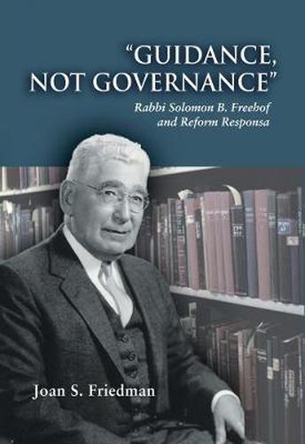 Cover image for Guidance, Not Governance: Rabbi Solomon B. Freehof and Reform Responsa