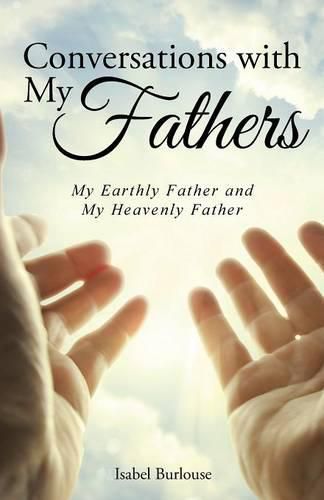 Cover image for Conversations with My Fathers: My Earthly Father and My Heavenly Father