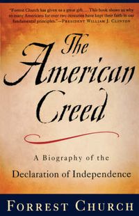 Cover image for The American Creed: A Biography of the Declaration of Independence