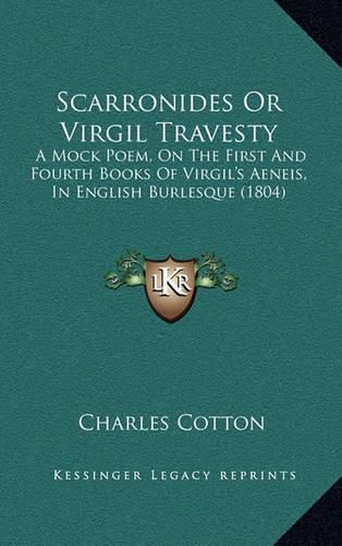 Scarronides or Virgil Travesty: A Mock Poem, on the First and Fourth Books of Virgil's Aeneis, in English Burlesque (1804)