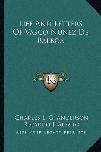 Life and Letters of Vasco Nunez de Balboa