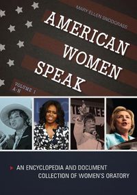 Cover image for American Women Speak [2 volumes]: An Encyclopedia and Document Collection of Women's Oratory