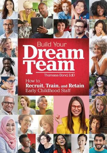 Cover image for Build Your Dream Team: How to Recruit, Train, and Retain Early Childhood Staff