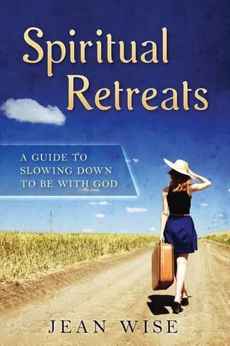 Cover image for Spiritual Retreats: A Guide to Slowing Down to be with God