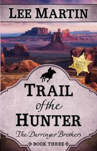 Cover image for Trail of the Hunter: The Darringer Brothers Book Three, Large Print Edition