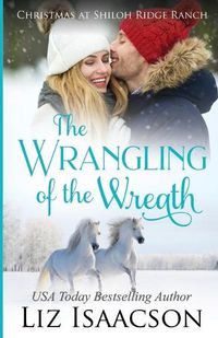 Cover image for The Wrangling of the Wreath: Glover Family Saga & Christian Romance