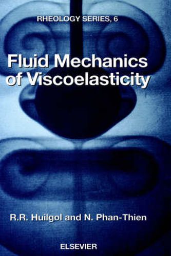 Cover image for Fluid Mechanics of Viscoelasticity: General Principles, Constitutive Modelling, Analytical and Numerical Techniques