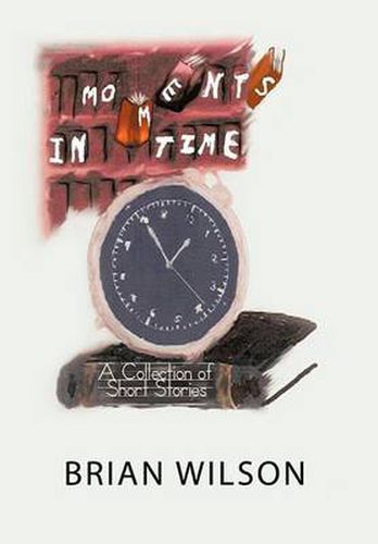 Cover image for Moments in Time: A Collection of Short Stories