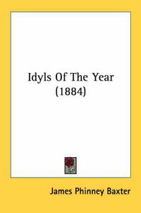 Cover image for Idyls of the Year (1884)