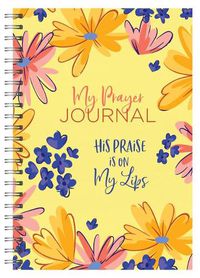 Cover image for My Prayer Journal: His Praise Is on My Lips