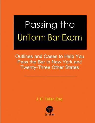 Cover image for Passing the Uniform Bar Exam: Outlines and Cases to Help You Pass the Bar in New York and Twenty-Three Other States