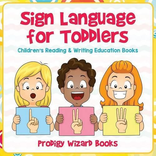 Sign Language for Toddlers: Children's Reading & Writing Education Books