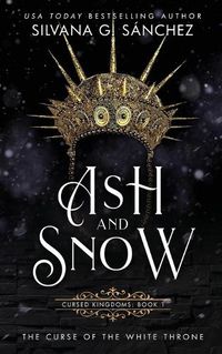 Cover image for Ash and Snow: The Curse of the White Throne