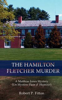 Cover image for The Hamilton Fletcher Murder: A Matthias Jones Mystery (Un Mystere Plein D' Humour)