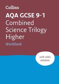 Cover image for AQA GCSE 9-1 Combined Science Higher Workbook: Ideal for Home Learning, 2023 and 2024 Exams