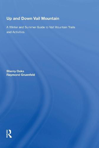 Up And Down Vail Mountain: A Winter and Summer Guide to Vail Mountain Trails and Activities