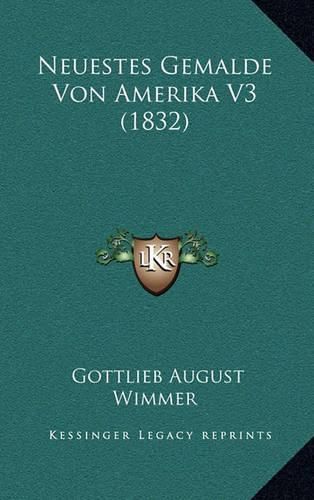 Cover image for Neuestes Gemalde Von Amerika V3 (1832)