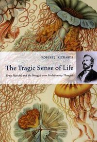 Cover image for The Tragic Sense of Life: Ernst Haeckel and the Struggle Over Evolutionary Thought