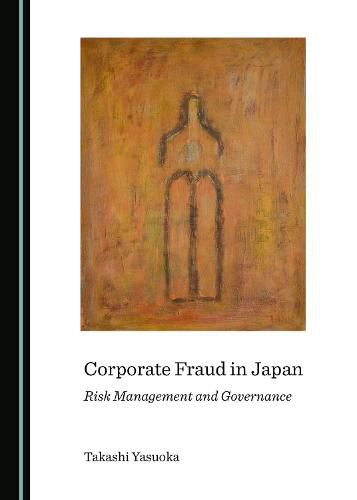 Cover image for Corporate Fraud in Japan: Risk Management and Governance