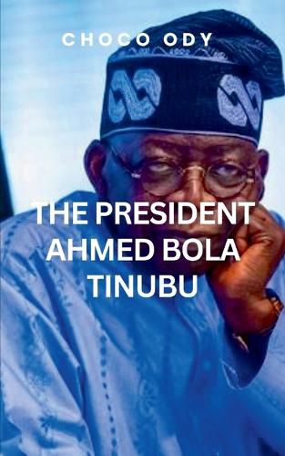 Cover image for The President Ahmed Bola Tinubu