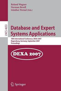 Cover image for Database and Expert Systems Applications: 18th International Conference, DEXA 2007, Regensburg, Germany, September 3-7, 2007, Proceedings