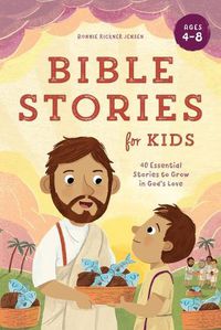 Cover image for Bible Stories for Kids: 40 Essential Stories to Grow in God's Love