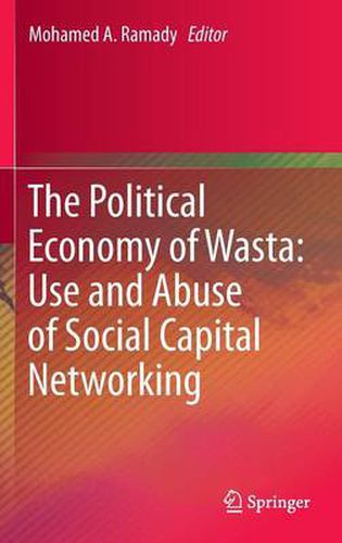 Cover image for The Political Economy of Wasta: Use and Abuse of Social Capital Networking