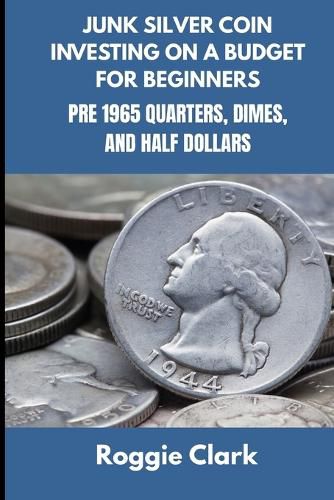 Cover image for Junk Silver Coin Investing On A Budget For Beginners