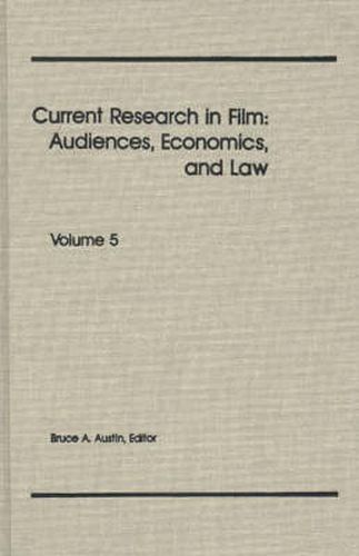 Cover image for Current Research in Film: Audiences, Economics, and Law, Volume 5