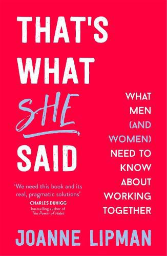 Cover image for That's What She Said: What Men (and Women) Need to Know About Working Together