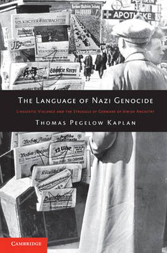 The Language of Nazi Genocide: Linguistic Violence and the Struggle of Germans of Jewish Ancestry