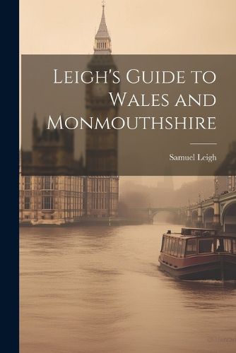 Leigh's Guide to Wales and Monmouthshire