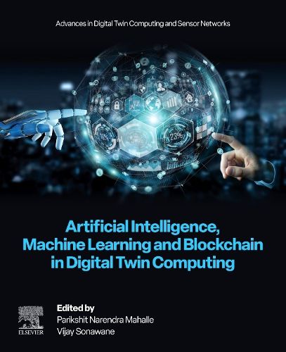Cover image for Artificial Intelligence, Machine Learning and Blockchain in Digital Twin Computing