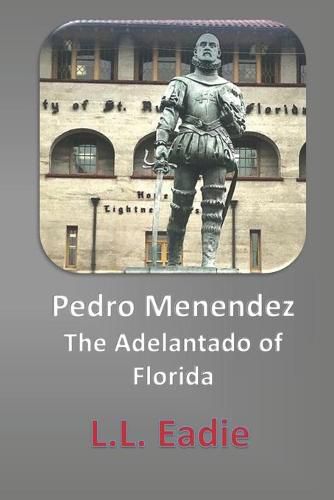 Cover image for Pedro Menendez: The Adelantado of Florida