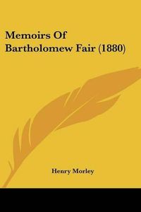 Cover image for Memoirs of Bartholomew Fair (1880)