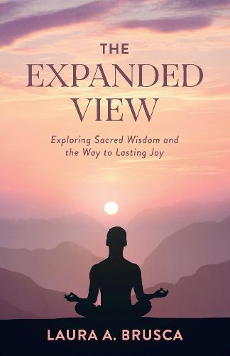 Cover image for The Expanded View: Exploring Sacred Wisdom and the Way to Lasting Joy