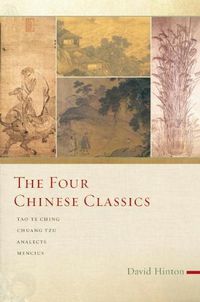 Cover image for The Four Chinese Classics: Tao Te Ching, Chuang Tzu, Analects, Mencius