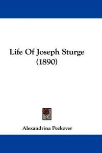 Cover image for Life of Joseph Sturge (1890)