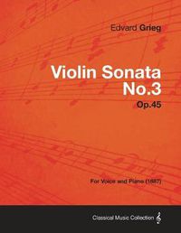 Cover image for Violin Sonata No.3 Op.45 - For Voice and Piano (1887)