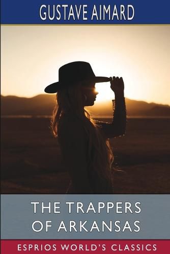 The Trappers of Arkansas (Esprios Classics)