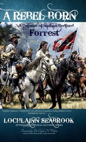 A Rebel Born: A Defense of Nathan Bedford Forrest