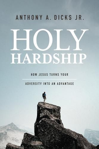 Cover image for Holy Hardships: How Jesus Turns Your Adversity Into an Advantage